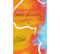 What Is Africa to Me? - Fragments of a True-to-Life Autobiography (The Africa List)