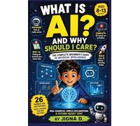 What Is AI?: Discover How AI Works, Learn to Talk to It, Spot When It's Wrong, and Build Amazing Things | For Curious Kids Ages 8-13 | For Curious ... progressive vibe coding series for ages 8-17)