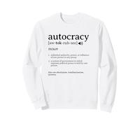 What is an Autocracy Definition Political Activist Minds Sweatshirt