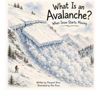What Is an Avalanche?: When Snow Starts Moving (Extreme Nature Series - How the Most Powerful Forces on Earth Work)