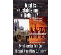 What is an Establishment of Religion?: 1 (Serial Antidisestablishmentarianism)