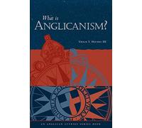 What Is Anglicanism? (The Anglican Studies Series)