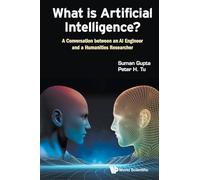 What Is Artificial Intelligence?: A Conversation Between An Ai Engineer And A Humanities Researcher