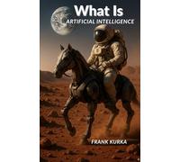 What is Artificial Intelligence: A Modern Introduction, A Starting Point To Understand and Use AI in your life.