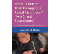 What is better than having One Great Grandson? Two Great Grandsons!: A kaleidoscopic photographic documentary