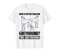What Is Better Than One Greyhound? Two Greyhound Owner T-Shirt