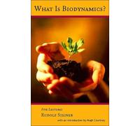 What is Biodynamics? : A Way to Heal and Revitalize the Earth