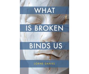 What Is Broken Binds Us