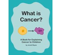 What is Cancer?: A Book for Explaining Cancer to Children