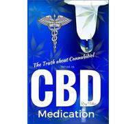 What is CBD - The Truth about Cannabidiol - Medication