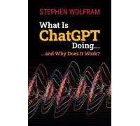 What Is ChatGPT Doing ... and Why Does It Work?