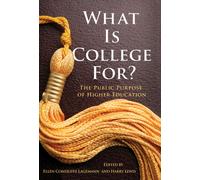What Is College for? : The Public Purpose of Higher Education