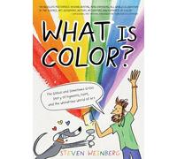 What Is Color?: The Global and Sometimes Gross Story of Pigments, Paint, and the Wondrous World of Art