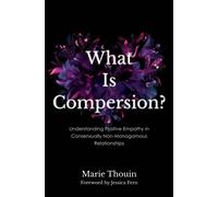 What Is Compersion? : Understanding Positive Empathy in Consensually Non-Monogamous Relationships