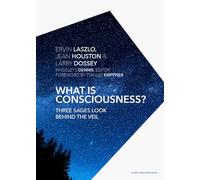 What is Consciousness?: Three Sages Look Behind the Veil (A New Paradigm Book)