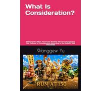 What Is Consideration?: Thinking One More Time from Another Person's Perspective The Essence of Consideration According to the RUN AT 150 PROGRAM (RUN AT 150 PROJECT)