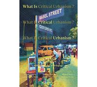 What is Critical Urbanism?: Urban Research as Pedagogy