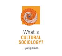 What is Cultural Sociology? (What is Sociology?)