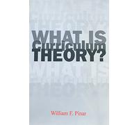 What Is Curriculum Theory? (Studies in Curriculum Theory Series)
