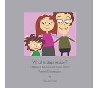 What is Depression?: Children’s educational book about parental depression