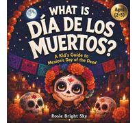 What Is Día de los Muertos?: A Kid's Guide to Mexico's Day of the Dead