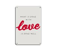 What Is Done in Love Is Done Well Quote Poster Tin Sign Vintage Metal Pub Club Cafe Bar Home Wall Art Decoration Poster Retro 8x12inch(20x30cm)