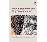 What is Economics and Why Does it Matter?