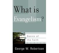 What Is Evangelism? (Basics of the Faith)