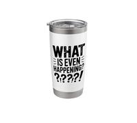 What is Even Happening? Confused Funny Meme Stainless Steel Insulated Tumbler