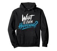 What Is Even Happening Confused Sarcastic Random |- Pullover Hoodie