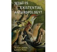 What Is Existential Anthropology?