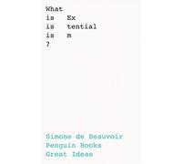 Simone de Beauvoir – What Is Existentialism? – Penguin Great Ideas