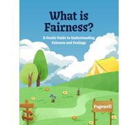 What Is Fairness?: A Gentle Guide to Understanding Fairness and Feelings: 1 (Little Questions, Big Answers)