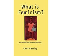 What is Feminism?: An Introduction to Feminist Theory