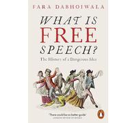 What Is Free Speech?: The History of a Dangerous Idea