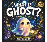 What is Ghost?: A Book for Little Explorers