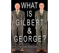 What Is Gilbert & George?