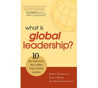 What Is Global Leadership?: 10 Key Behaviors That Define Great Global Leaders