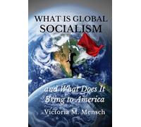 What Is Global Socialism and What Does It Bring to America: Is Glozism the New Nazism?
