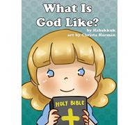 What Is God Like?