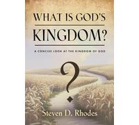 What is God's Kingdom?: A Concise Look at the Kingdom of God