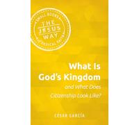 What Is God's Kingdom and What Does Citizenship Look Like? (Jesus Way: Small Books of Radical Faith)