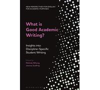 What is Good Academic Writing?: Insights into Discipline-Specific Student Writing (New Perspectives for English for Academic Purposes)