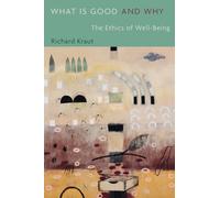 What is Good and Why: The Ethics of Well-Being