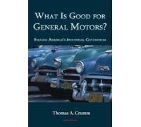 What is Good for General Motors?: Solving America's Industrial Conundrum