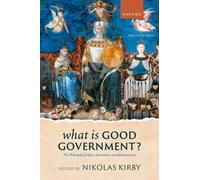 What is Good Government?: The Philosophy of Office, Institutions, and Administration