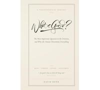 What is Good?: The Most Important Question in the Universe, and Why the Answer Determines Everything