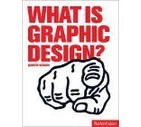 What is Graphic Design? (Graphic Design for the Real World S.)