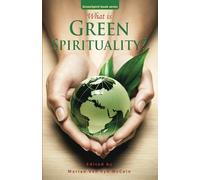 What is Green Spirituality?: 1 (GreenSpirit Book Series)
