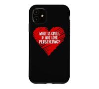 What Is Grief If Not Love Persevering Loss Quote Wanda Meme Case for iPhone 11